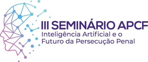 III Seminário APCF — Inteligência Artificial e o Futuro da Persecução Penal